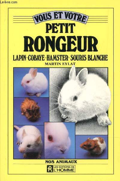 PETIT RONGEUR : LAPIN - COBAYE - HAMSTER - SOURIS BLANCHE / COLLECTION 