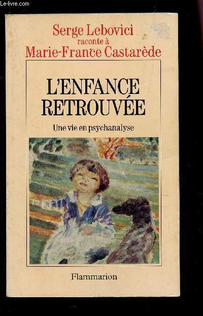 L'ENFANCE RETROUVEE - UNE VIE EN PSYCHANALYSE.
