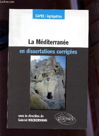 LA MEDITERRANEE - EN DISSERTATIONS CORRIGEES / COLLECTION CAPES-AGRAGATION.