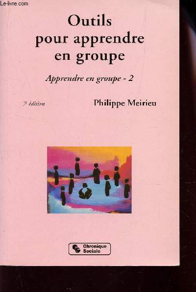 OUTILS POUR APPRENDRE EN GROUPE - APPRENDRE EN GROUPE - 2 / 7e EDITION.