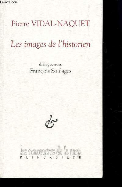 LES MAGES DE L'HISTORIEN -FIALOGUE AVEC FRANCOIS SOILAGES - SUIVI DE HUMANTIE ET HISTORIE / CLLECTION 