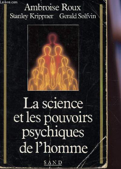 LA SCIENCE ET LES POUVOIRS PSYCHIQUES DE L'HOMME.