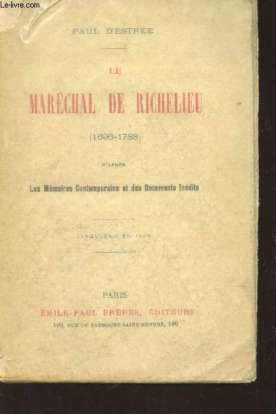 LE MARECHAL DE RICHELIEU (1696-1788) / D'APRES LES MEMOIRES CONTEMPORAINS ET DES DOCUMENTS INEDITS / 5e EDITION.