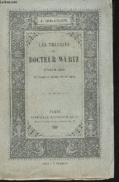 LES THEORIES DU DOCTEUR WURTZ - LE FIANCE DE LENORA - LES VOYAGES DU DOCTEUR VAN DEN KRUIS.