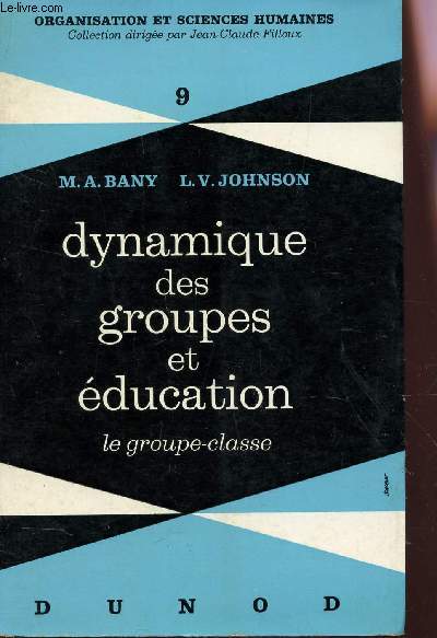 DYNAMIQUE DES GROUPES ET EDUCATION - LE GROUPE-CLASSE / ORGANISATION ET SCIENCES HUMAINES.