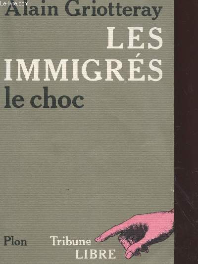 LES IMMIGRES - LE CHOC / (TRIBUNE LIBRE).
