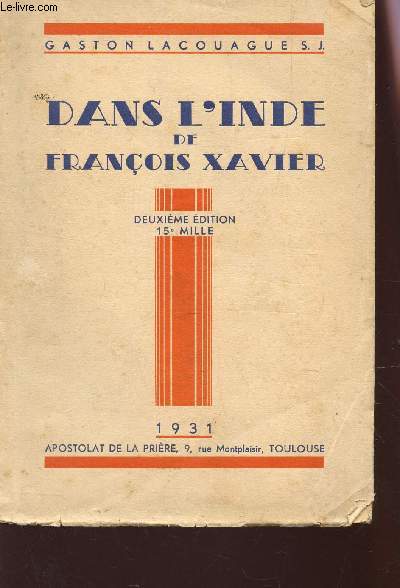 DANS L'INDE DE FRANCOIS XAVIER - SOUVENIRS DU MADURE / DEUXIEME EDITION.