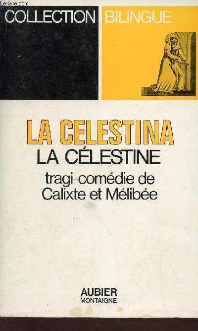 LE CELESTINE OU TRAGI-COMEDIE DE CALIXTE ET MELIBEE / COLLECTION BILINGUE.