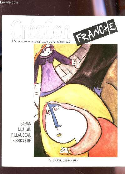 CREATION FRANCHE - N9 - AVRIL 1994 / SABAN - MOUGIN - FILLAUDEAU - LE BRICQUR.