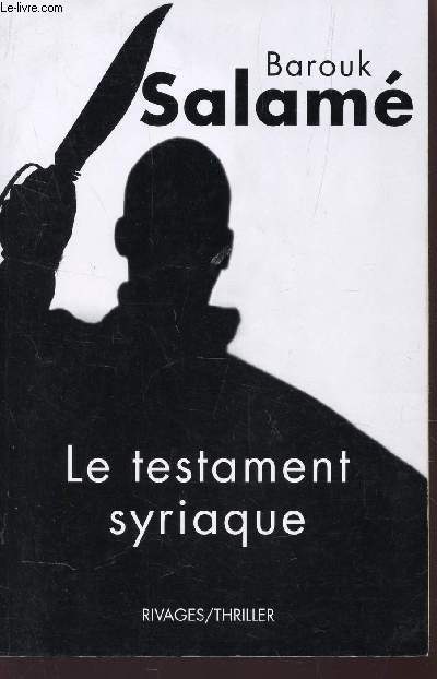 LE TESTAMENT SYRIAQUE / COLLECTION RIVAGES THRILLER.