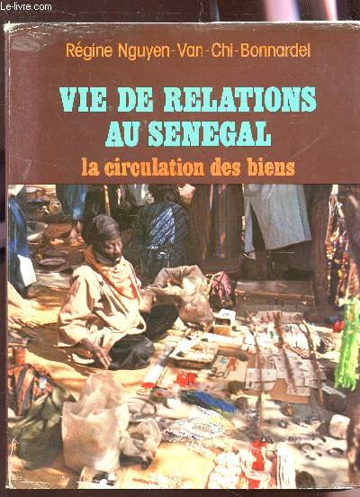 VIE DE RELATIONS AU SENEGAL - LA CIRCULATION DES BIENS / COLLECTION 