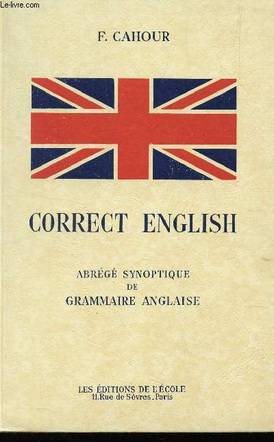 CORRECT ENGLISH - ABREGE SYNOPTIQUE DE GRAMMAIRE ANGLAISE - OUVRAGE SPECIMEN.