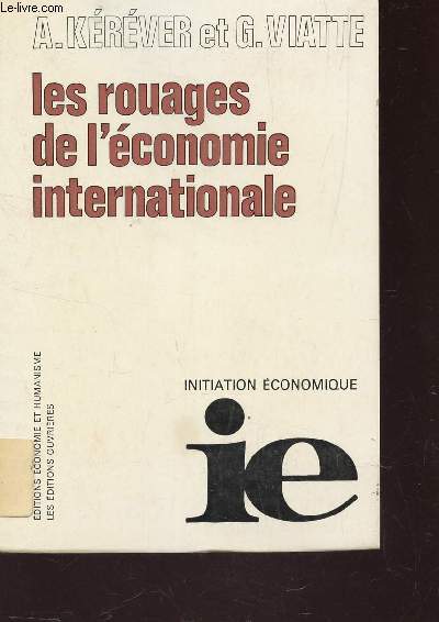 LES ROUAGES DE L'ECONOMIE INTERNATIONALE / COLLECTION INITIATION ECONOMIQUE.