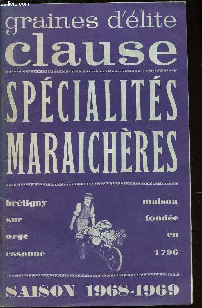 CATALOGUE CLAUSE SPECIALITES MARECHERES - SAISON 1968-1969/ GRAINES D'ELITE CLAUSE.