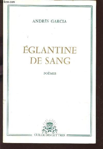 EGLANTINE DE SANG - POEMES.