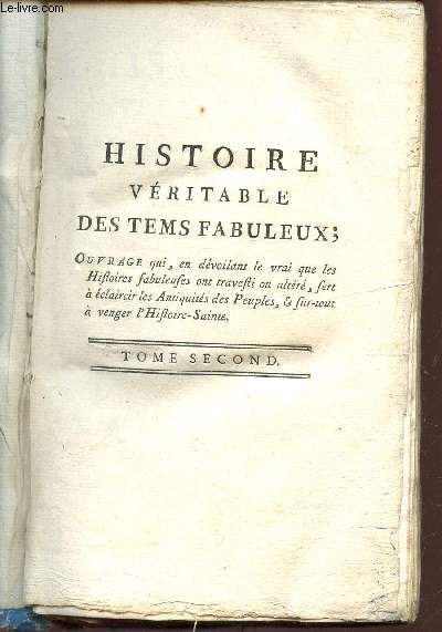 HISTOIRE VERITABLE DES TEMS FABULEUX - TOME SECOND / Tome 2 : l