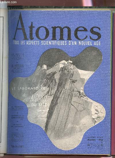 ATOMES - N60 - 6e ANNEE - MARS 1951 / LA GREFFE ANIMALE / LE LABORATOIRE DE L'AIGUILLE DU MIDI / LA PROSPECTION DU PETROLE / LES EFFETS DE LA BOMBE ATOMIQUZE /LA RADIO EN AUTOMOBILE ETC...