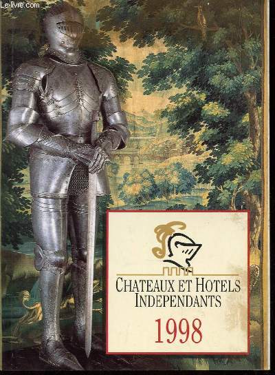 GUIDE DES CHATEAUX ET HOTELS INDEPENDANTS - ANNEE 1998.