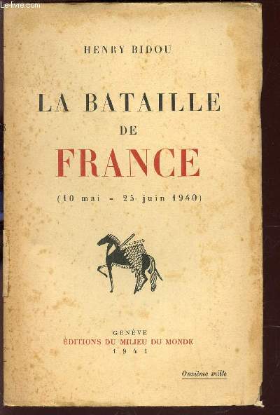 LA BATAILLE DE FRANCE - (10 MAI - 25 JUIN 1940).