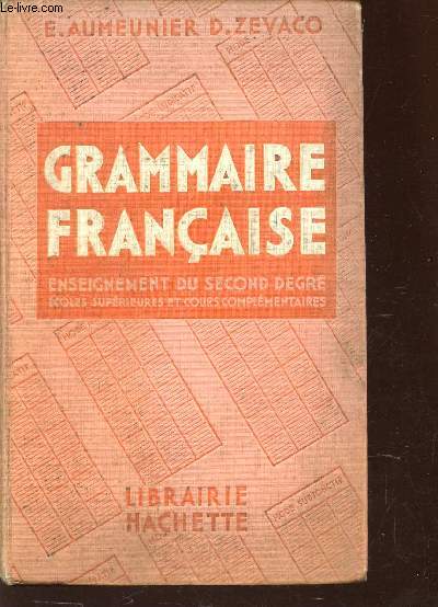 GRAMMAIRE FRANCAISE - ENSEIGNEMENT DU SECOND DE GRE - ECOLES SUPERIEURES ET COURS COMPLEMENTAIRES.