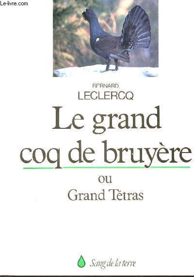 LE GRAND COQ DE BRUYERE OU GRAND TETRAS.