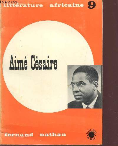 ZIME CESAIRE, ECRIVAIN MARTINIQUAIS - TEXTES COMMENTES / COLLECTION LITTERATUE AFRICAINE - N9.