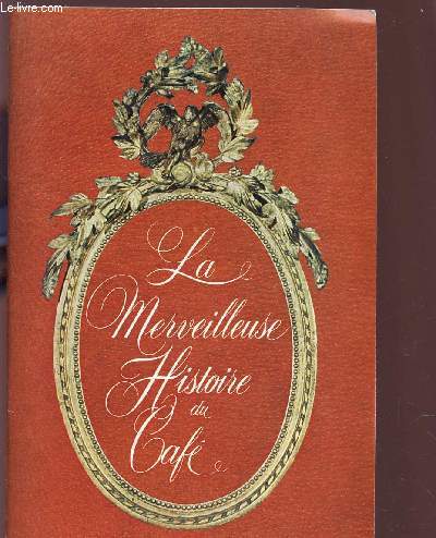 LA MERVEILLEUSE HISTOIRE DU CAFE.