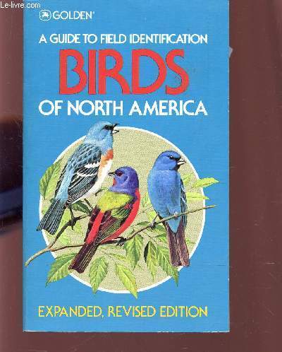 A GUILDE TO FIELD IDENTIFICATION BIRDS OF NORTH AMERICA / EXPANDIDED, REVISED EDITION.
