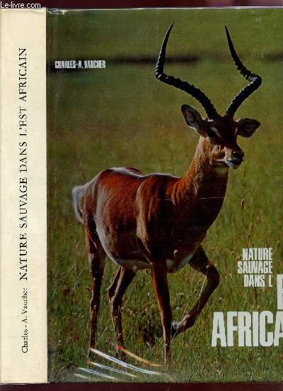 NATURE SAUVAGE DANS L'EST AFRICAIN - JOURNAL D'UN VOYAGE EN AFRIQUE ORIENTALE.