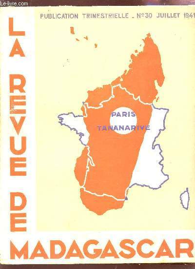 LA REVUE DE MADAGASCAR - N30 - JUILLET 1941 / LES MILLE ASPECTS DE LA FLORE DE MADAGASCAR - TANANARIVE AU SIECLE DERNIER - MONNAIES DE MADAGASCAR - UNE DEMANDE EN MARIAGE AU TEMPS PASSE - TOMBEAUX ROYAUX ET MAHABO DU NORD OUEST - ETC...