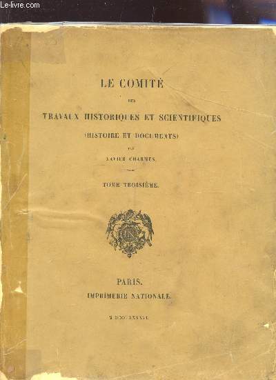 LE COMITE DES TRAVAUX HISTORIQUES ET SCIENTIFIQUES (HISTOIRE ET DOCUMENTS) / TOME TROISIEME.