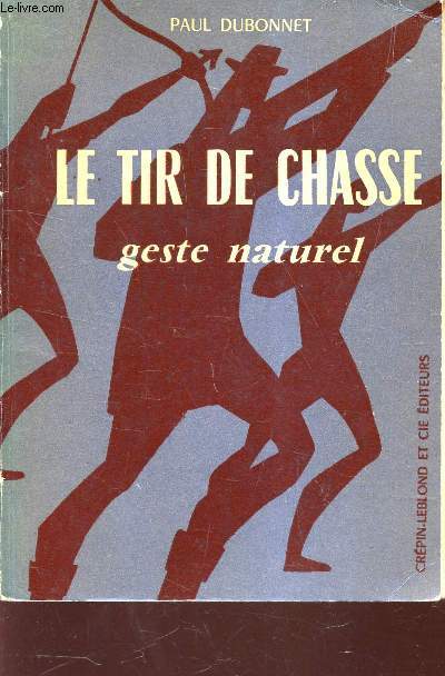 LE TIR DE CHASSE - GESTE NATUREL / 2e EDITION.