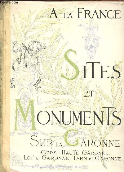 SITES ET MONUMENTS - SUR LA GIRONDE : HAUTE GARONNE, GERS, LOT ET GARONNE, TARNE ET GARONNE.