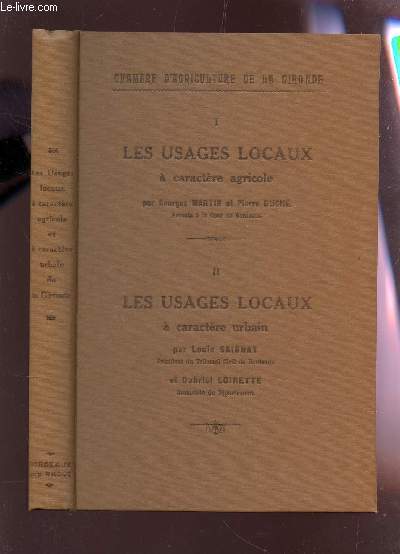 LES USAGES LOCAUX - 2 TOMES EN 1 VOLUME / I : A CARACTERE AGRICOLE - II : A CARACTERE URBAIN.