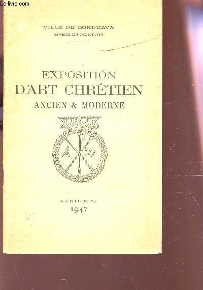 EXPOSITION D'ART CHRETIEN ANCIEN ET MODERNE - AVRIL-AMI 1947.