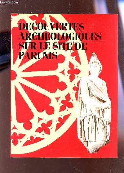 DECOUVERTES ARCHEOLOGIQUES SUR LE SITE DE PARUNIS - (CATALOGUE D'EXPOSITION) - DU 15 FEVRIER AU 16 MAI 1988.