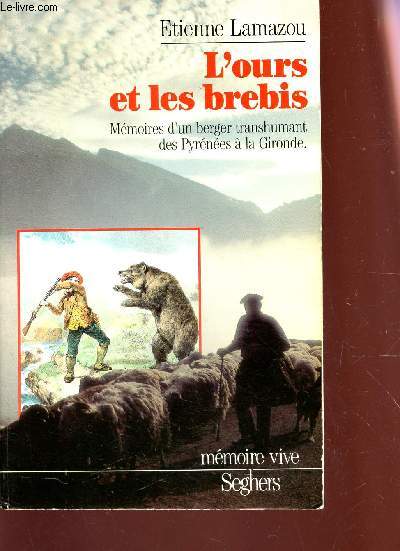 L'OURS ET LES BREBIS - MEMOIRES D'UN BERGER TRANSHUMANT DES PYRENEES A LA GIRONDE / COLLECTIN 