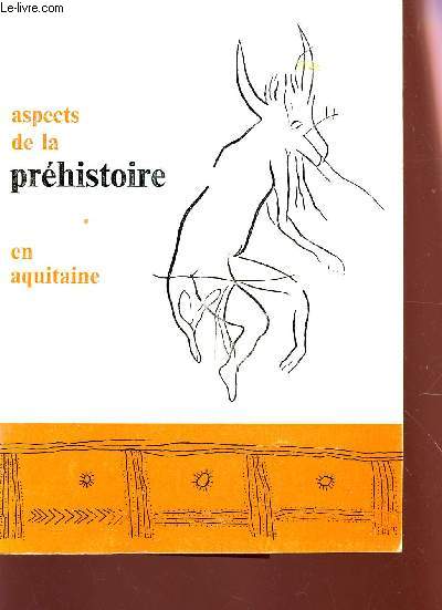 ASPECTS DE LA PREHISTOIRE EN AQUITAINE / 2e EDITION.