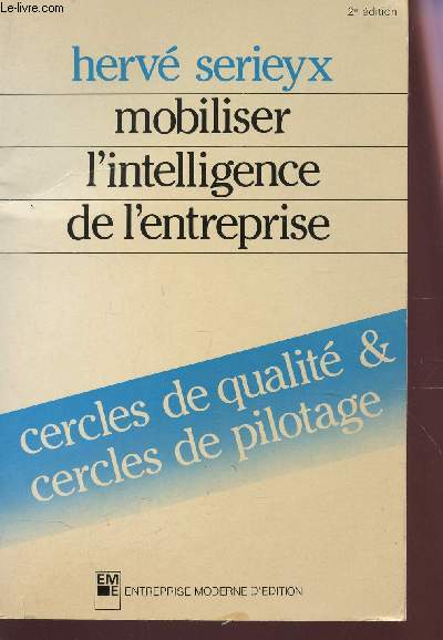MOBILISER L'INTELLIGENCE DE L'ENTREPRISE - Cercle de qualite et cercle de pilotage / 2e EDITION.