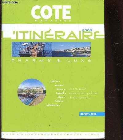 COTE MAGAZINE /COTE D'AZUR - PROVENCE - RHONE ALPES / L'ITINERAIRE - CHARME ET LUXE / CULTURE - MODE - BIJOUX - BEAUTE - DECO - HOTELS - RESTAURANTS - JUIN 2006.