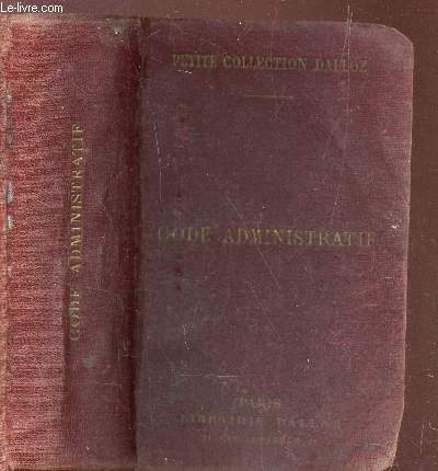CODE ADMINISTRATIF / PETITE COLLECTION DALLOZ / EDITION 1928.