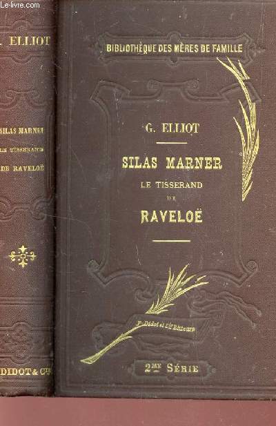 SILAS MARNER LE TISERAND DE RAVELOE / BIBLIOTHEQUE DES MERES DE FAMILLE / 2e EDITION.