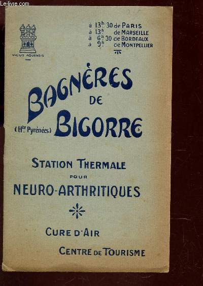 BAGNERES DE BIGORRE - STATION THERMALE POUR NEURO-ARTHRITIQUES - CURE D'AIR - CENTRE DE TOURISME. / (GUIDE DU SYNDICAT D'INITIATIVE).