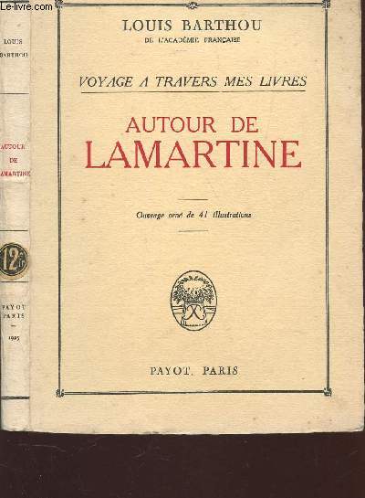 AUTOUR DE LAMARTINE / (VOYAGE A TRAVERS MES LIVRES).