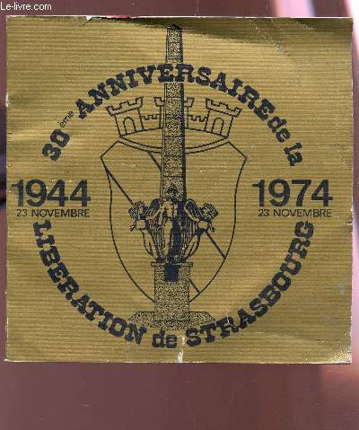 30eme ANNIVERSAIRE DE LA LIBERATION DE STRASBOURG - 23 NOVEMBRE 1944 - 23 NOVEMBRE 1974.