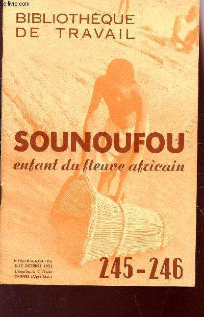 SOUNOUFOU, ENFANT DU FLEUVE AFRICAIN / COLLECTION BIBLIOTHEQUE DE TRAVAIL N245-246 - DU 8-15 OCTOBRE 1953.