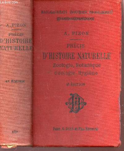 PRECIS D'HISTOIRE NATURELLE - Zoologie, botanique, Gologie, hygine / a l'usage des candidats aux diffrents baccalaureats / 4e EDITION.