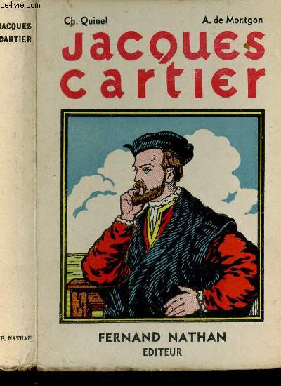 JACQUES CARTIER, LE DECOUVREUR DU CANADA.