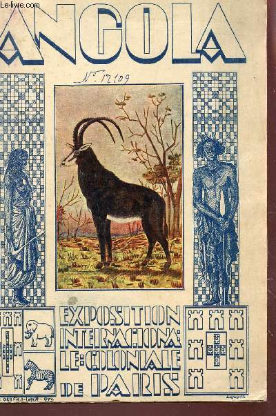 ANGOLA / Monographie historique, gographique et economique de la colonie destine a l'Exposition coloniale Internationale de paris de 1931.
