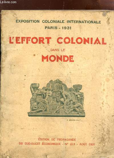 L'EFFORT COLONIAL DAND LE MONDE / EXPOSITION COLOJALE INTERNATIONALE PARIS 1931 / N213 - AOUT 1931.